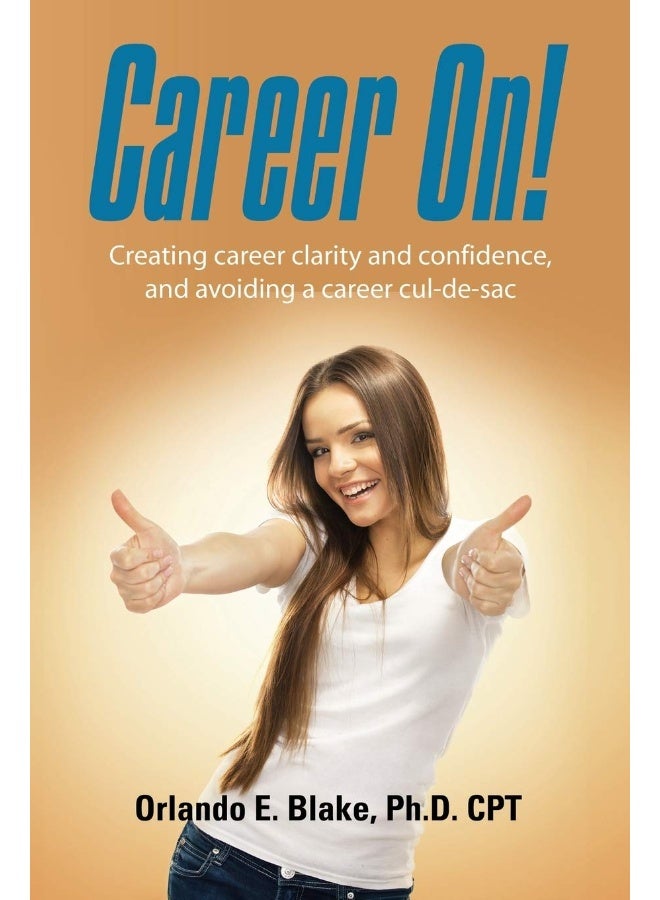 Career On! Creating Career Clarity and Confidence, and Avoiding a Career Cul-de-Sac