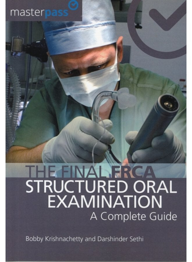The Final FRCA Structured Oral Examination A Complete Guide - Paperback