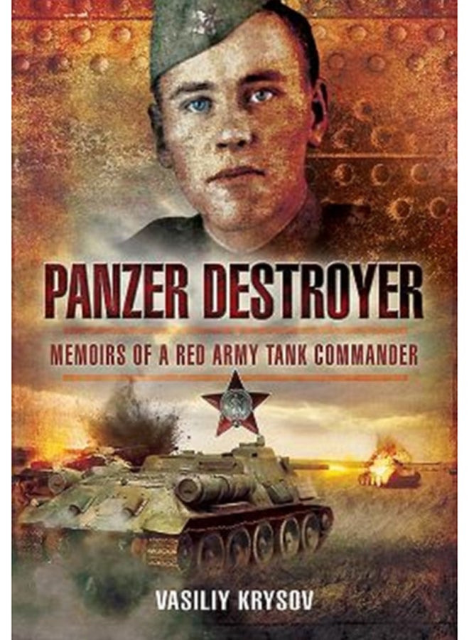 Panzer Destroyer - SHORT RUN RE-ISSUE : Memoirs of a Red Army Tank Commander