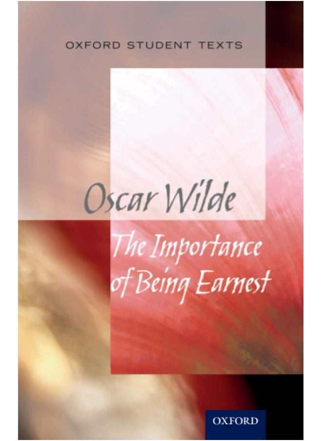 Oxford Student Texts: The Importance of Being Earnest 