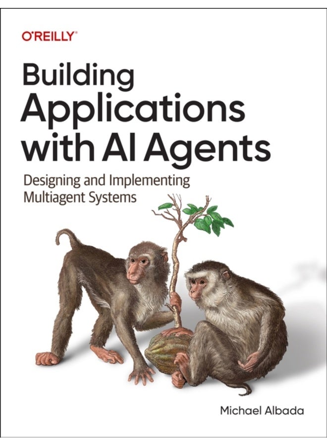 Building Applications with AI Agents : Designing and Implementing Multi-Agent Systems