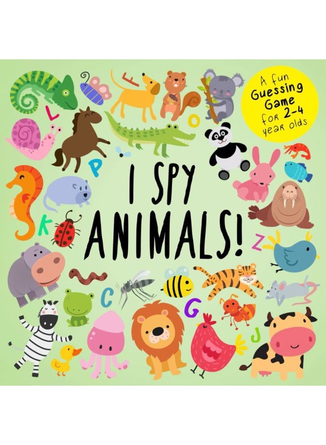 I Spy - Animals!: A Fun Guessing Game for 2-4 Year Olds