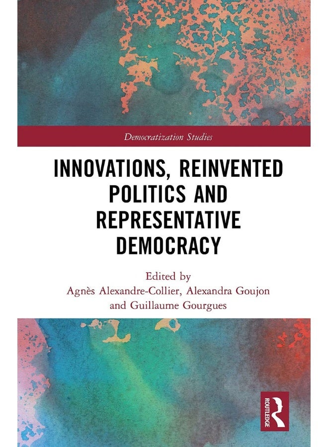 Innovations, Reinvented Politics and Representative Democracy 
