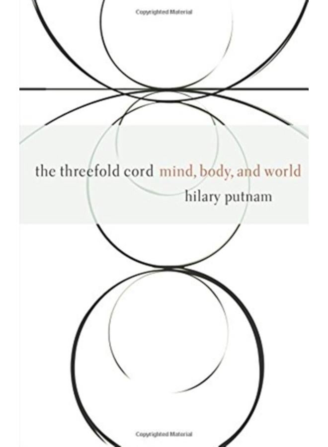 The Threefold Cord : Mind, Body, and World 