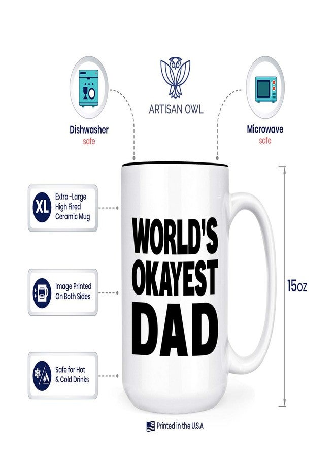 Artisan Owl World's Okayest Dad Mug – Funny 15oz Large Coffee Cup for Dad with Black Interior - Present for Father's Day, Birthday, or Christmas from Son or Daughter - Image 3