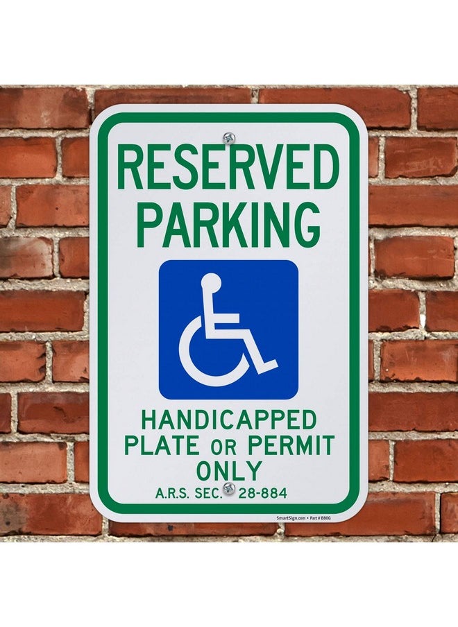 SmartSign 18 X 12 Inch Basics “Reserved Parking Handicapped Plate Or Permit” Official Arizona State Metal Sign 120 Mil Aluminum Composite Engineer Grade Reflective Material Blue Green And White  - Image 2