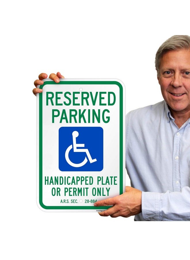 SmartSign 18 X 12 Inch Basics “Reserved Parking Handicapped Plate Or Permit” Official Arizona State Metal Sign 120 Mil Aluminum Composite Engineer Grade Reflective Material Blue Green And White  - Image 1