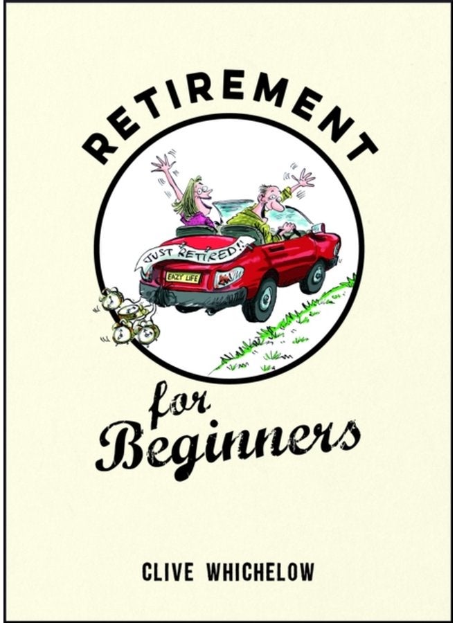Retirement for Beginners Cartoons Funny Jokes and Humorous Observations for the Retired - Hardback