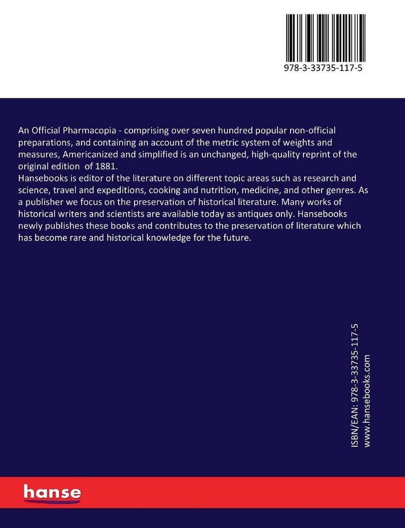An Official Pharmacopia: comprising over seven hundred popular non-official preparations, and containing an account of the metric system of weights and measures, Americanized and simplified - Image 2