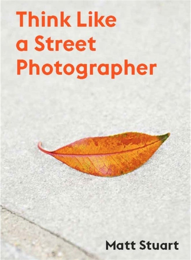 THINK LIKE A STREET PHOTOGRAPHER 