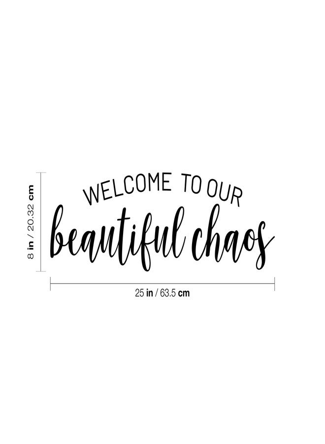 Ceybo Vinyl Wall Art Decal - Welcome to Our Beautiful Chaos - 8" x 25" - Modern Cute Funny Quote Sticker for Family Home Office Living Kids Room Bedroom Closet Apartment Decor - Image 3