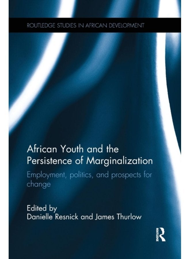 African Youth and the Persistence of Marginalization Employment politics and prospects for change - Paperback