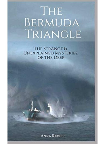 The Bermuda Triangle The Strange And Unexplained Mysteries Of The Deep