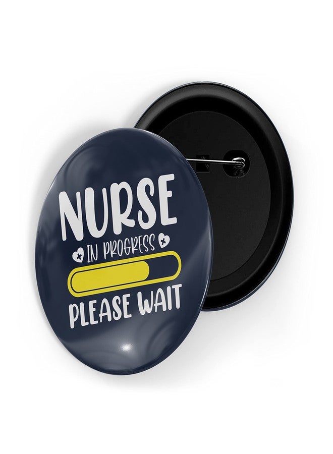 dhcrafts Pin Badges Black Nurse in Progress Please Wait Glossy Finish Design Pack of 1 (58mm) - Image 1