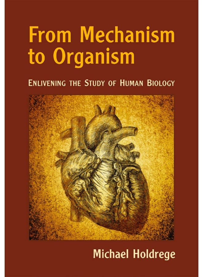From Mechanism to Organism: Enlivening the Study of Human Biology - Image 1