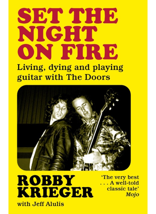 Set the Night on Fire : Living, Dying and Playing Guitar with the Doors 