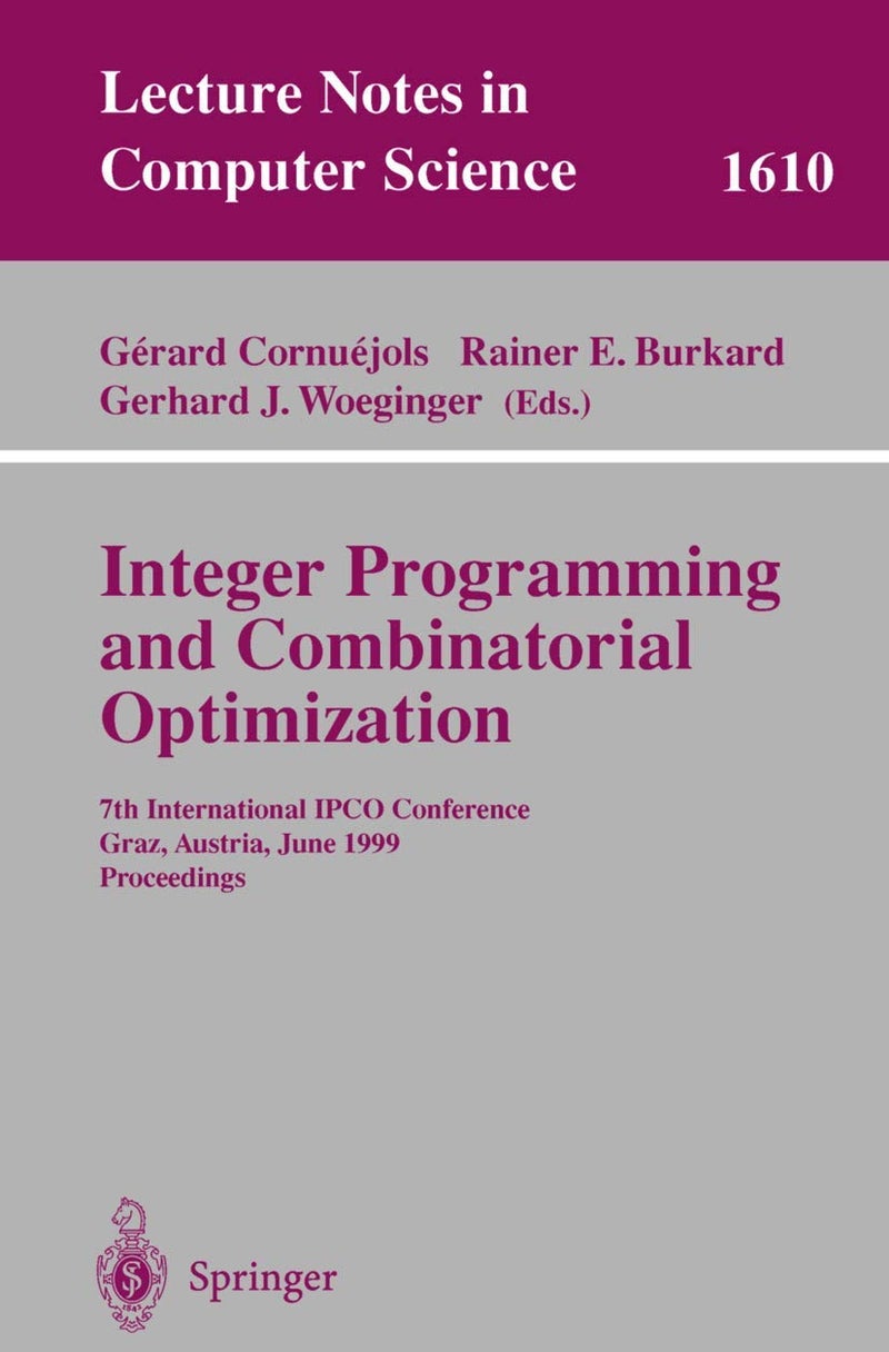 Integer Programming and Combinatorial Optimization: 7th International IPCO Conference, Graz, Austria, June 9-11, 1999, Proceedings 