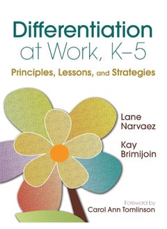 Differentiation at Work, K-5: Principles, Lessons, and Strategies 