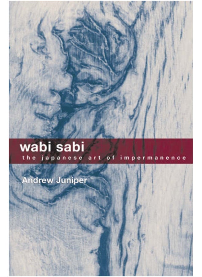 Wabi Sabi : The Japanese Art of Impermanence - Understanding the Zen Philosophy of Beauty in Simplicity 
