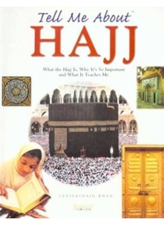 Tell Me About Hajj: What the Hajj is, Why it's So Important and What it Teaches Me by Saniyasnain Khan - Paperback