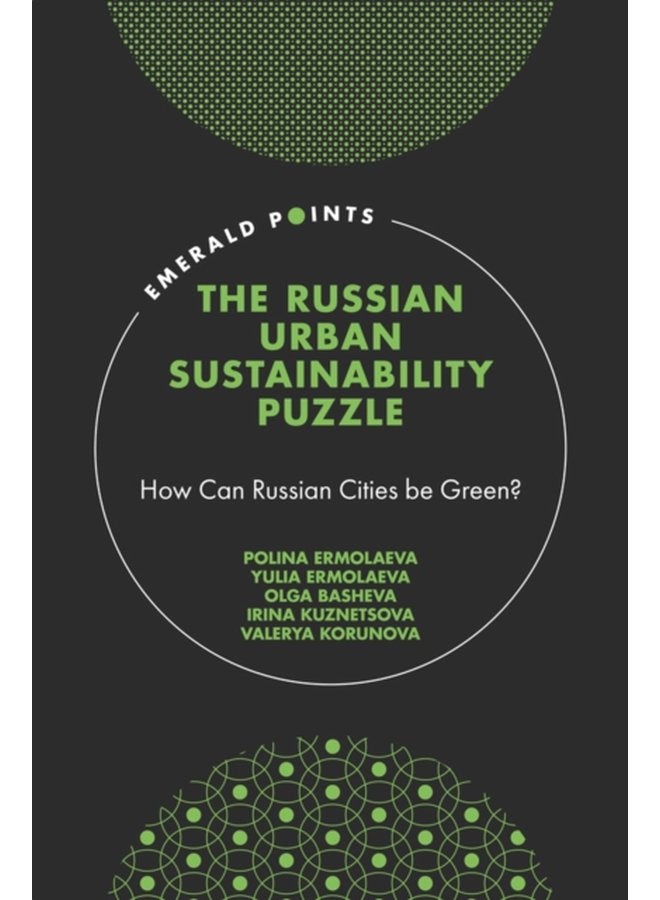 The Russian Urban Sustainability Puzzle How Can Russian Cities be Green - Hardback