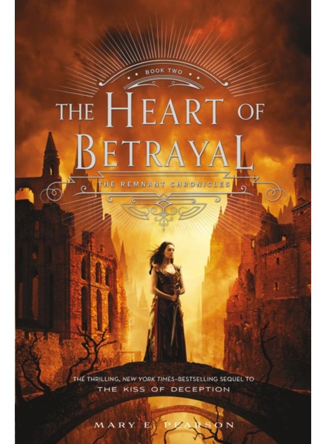 The Heart of Betrayal : The Remnant Chronicles, Book Two : 2
