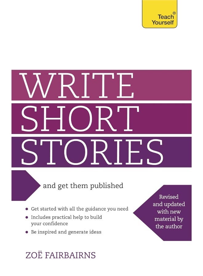 Write Short Stories and Get Them Published: Your practical guide to writing compelling short fiction 