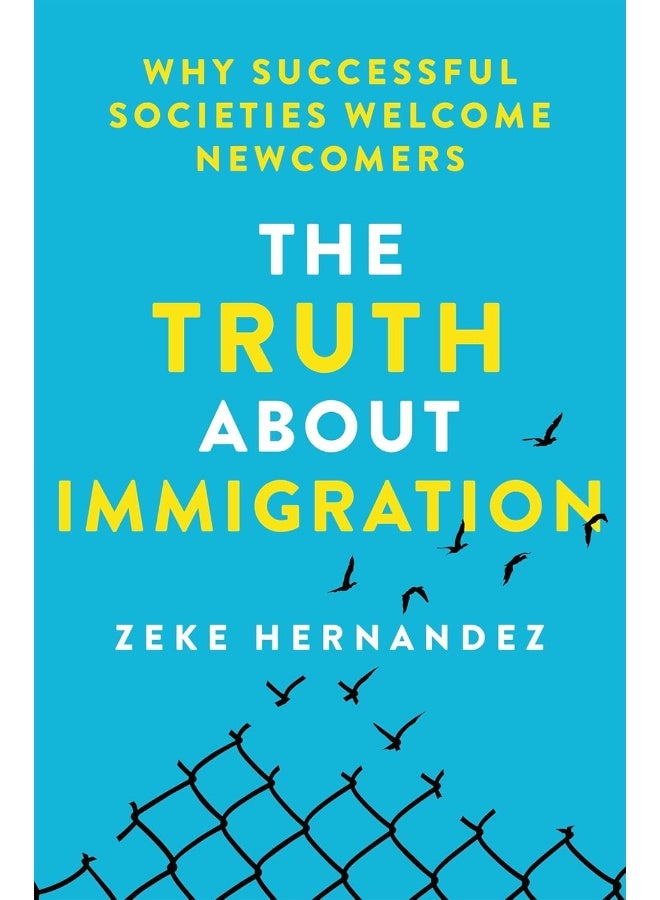The Truth About Immigration: Why Successful Societies Welcome Newcomers  - Image 1