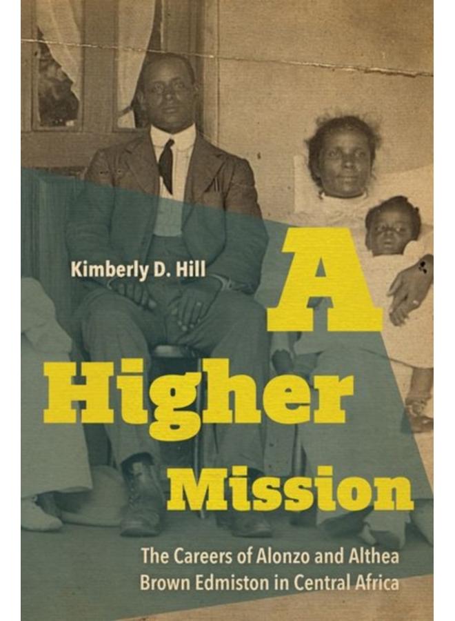 A Higher Mission : The Careers of Alonzo and Althea Brown Edmiston in Central Africa 