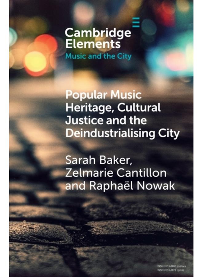 Popular Music Heritage, Cultural Justice and the Deindustrialising City 