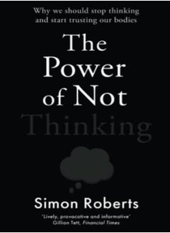 The Power of Not Thinking: Why We Should Stop Thinking and Start Trusting Our Bodies - pzsku/ZB5A8AB509FA5DD309EE0Z/45/_/1696237086/0545421b-caa2-4d33-8adc-90f5dc4c4f34