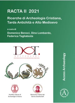 RACTA II 2021: Ricerche di Archeologia Cristiana, Tarda Antichita e Alto Medioevo : II Colloquio Internazionale tra dottorandi e dottori di ricerca: Roma, 1-3 febbraio 2021 