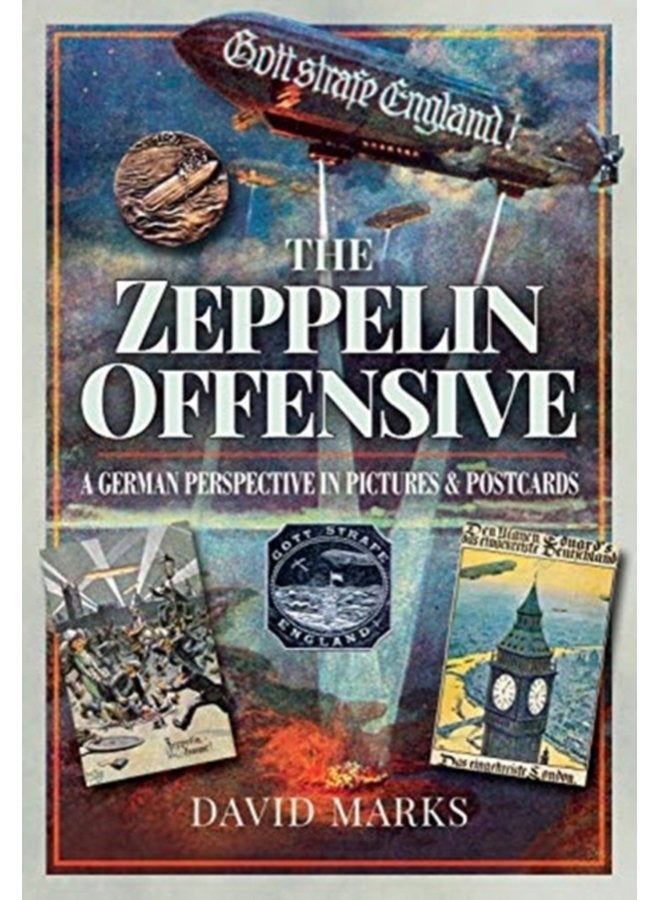 The Zeppelin Offensive A German Perspective in Pictures and Postcards - Paperback