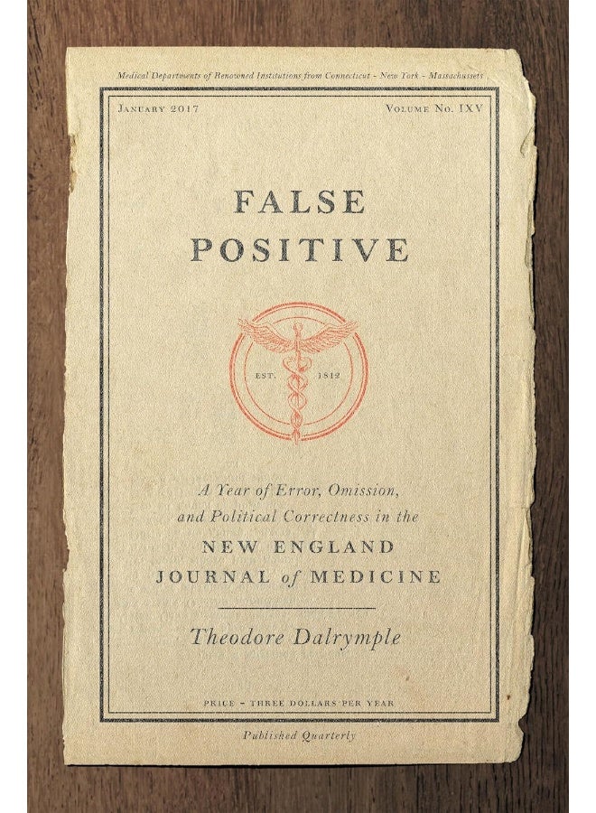 False Positive: A Year of Error, Omission, and Political Correctness in the New England Journal of Medicine 