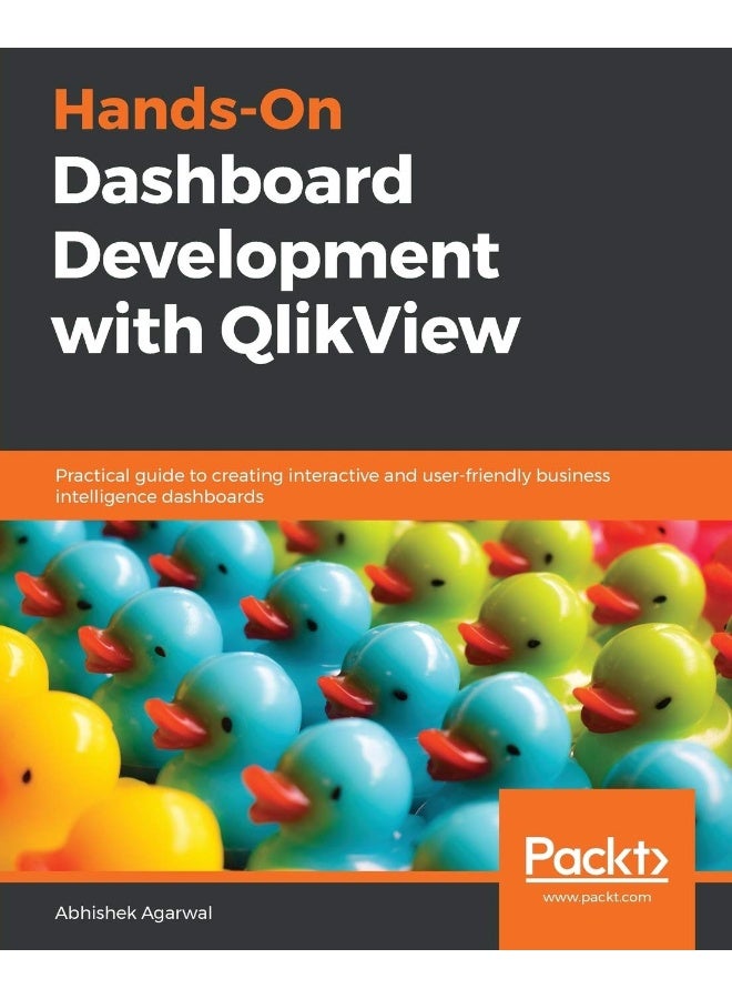 Hands-On Dashboard Development with QlikView: Practical guide to creating interactive and user-friendly business intelligence dashboards