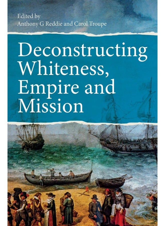 Deconstructing Whiteness, Empire and Mission 