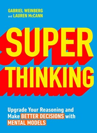 Super Thinking Upgrade Your Reasoning And Make Better Decisions With Mental Models by Weinberg, Gabriel Paperback - pzsku/ZB5BD8594C6F59A017E48Z/45/_/1698836421/8cb28e10-9648-4588-a0ec-8dcdbeffe72f