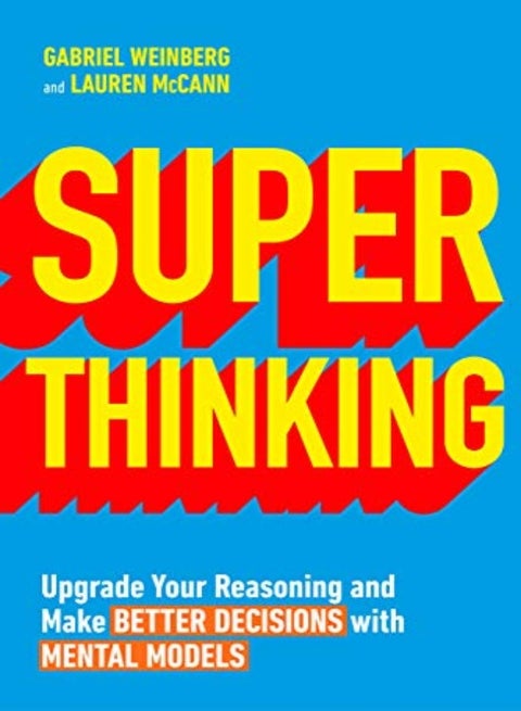 Super Thinking Upgrade Your Reasoning And Make Better Decisions With Mental Models by Weinberg, Gabriel Paperback