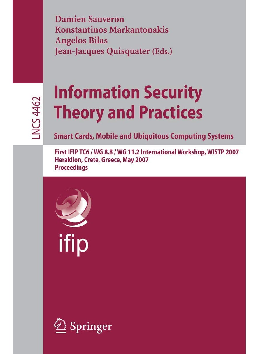 Information Security Theory and Practices: Smart C: First IFIP TC6/WG 8.8/WG 11.2 International Worksh 