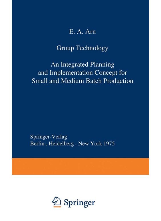 Group Technology: An Integrated Planning and Implementation Concept for Small and Medium Batch Production