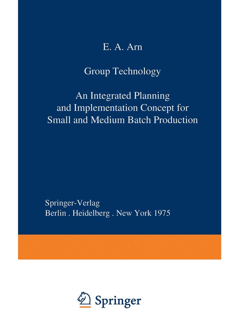 Group Technology: An Integrated Planning and Implementation Concept for Small and Medium Batch Production 