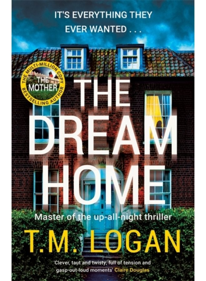 The Dream Home The unrelentingly gripping family thriller from the bestselling author of THE MOTHER - Paperback