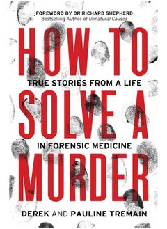 How to Solve a Murder: True Stories from a Life in Forensic Medicine - pzsku/ZB5C5B747FC4072991DF8Z/45/_/1738232197/42056c1e-aed0-4fc6-bfdd-34d4573e862a