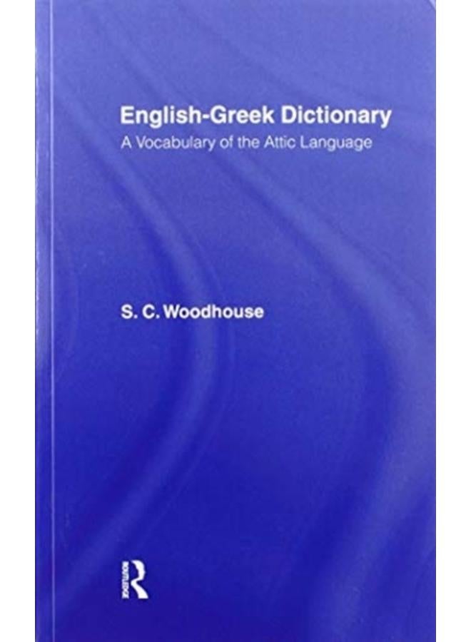English-Greek Dictionary : A Vocabulary of the Attic Language 