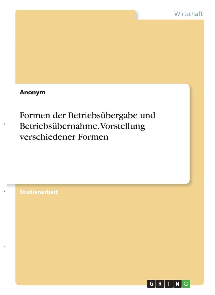Formen der Betriebsübergabe und Betriebsübernahme. Vorstellung verschiedener Formen 