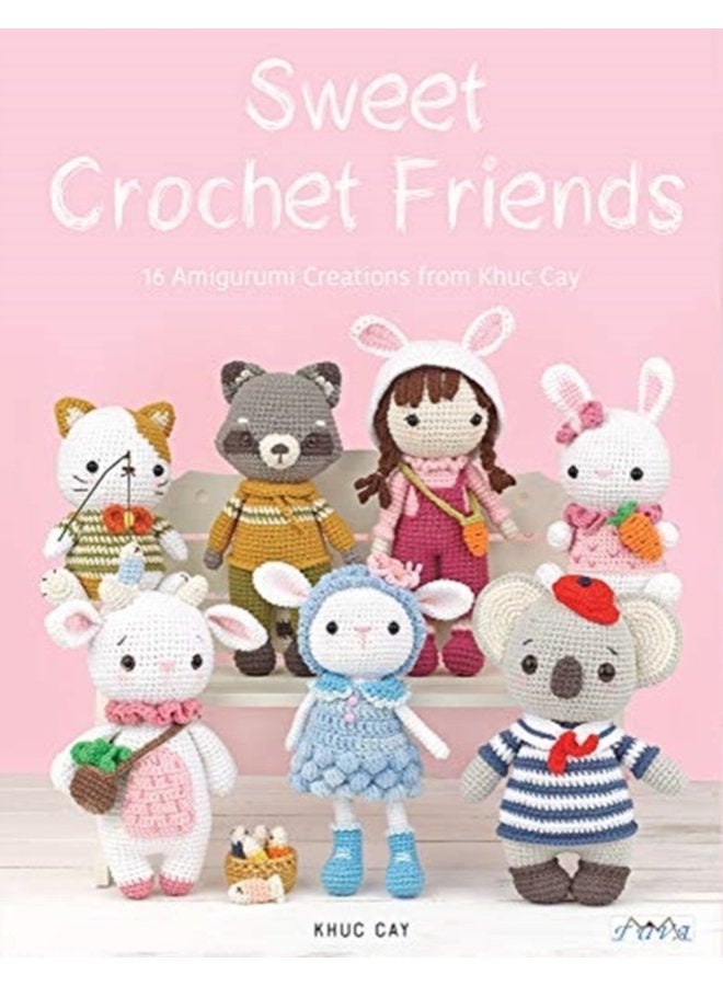 Sweet Crochet Friends 16 Amigurumi Creations from Khuc Cay - Paperback