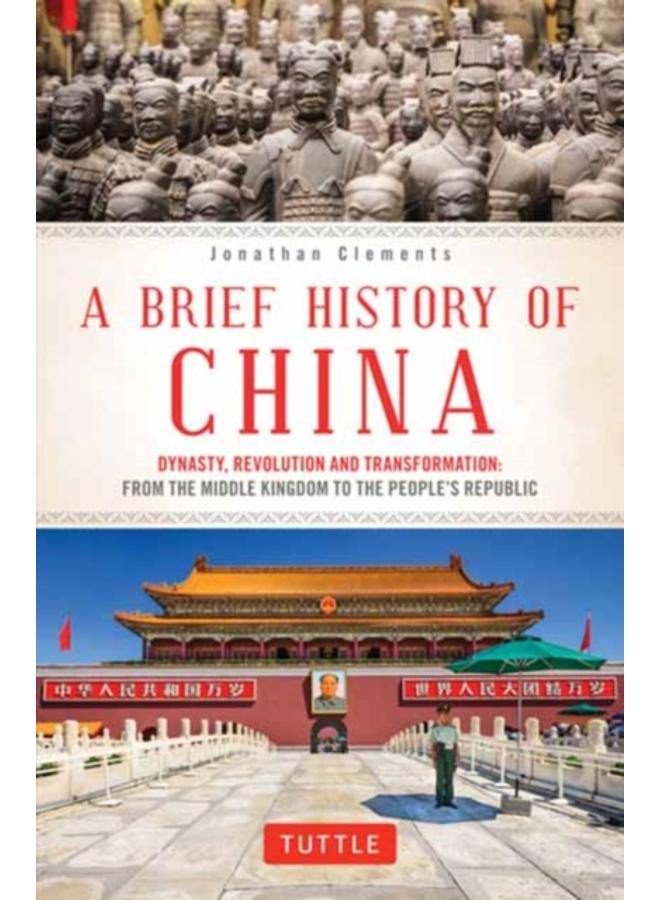 A Brief History of China : Dynasty, Revolution and Transformation: From the Middle Kingdom to the People's Republic