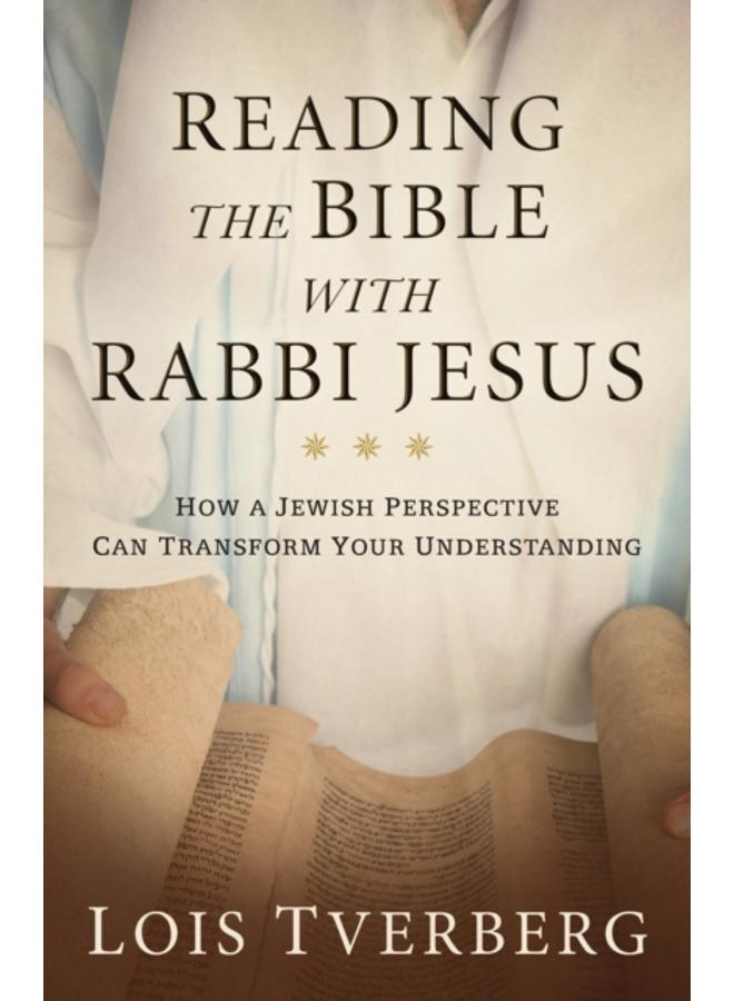 Reading the Bible with Rabbi Jesus : How a Jewish Perspective Can Transform Your Understanding 