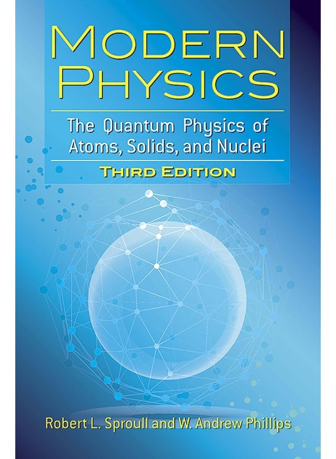 Modern Physics: The Quantum Physics of Atoms, Solids, and Nuclei: Third Edition