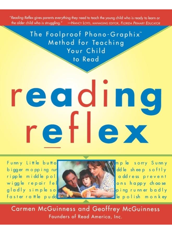 Reading Reflex : The Foolproof Phono-Graphix Method for Teaching Your Child to Read 